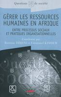 Gérer les ressources humaines en Afrique, Entre processus sociaux et pratiques organisationnelles.