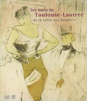 LES NUITS DE TOULOUSE-LAUTREC DE LA SCENE AUX BOUDOIRS, de la scène aux boudoirs