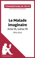 Le Malade imaginaire de Molière - Acte III, scène 10, Commentaire de texte