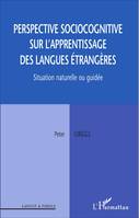 Perspective sociocognitive sur l'apprentissage des langues étrangères, Situation naturelle ou guidée
