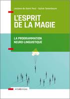 L'Esprit de la Magie - La Programmation Neuro-Linguistique - 3e éd., Relation à soi, relation à l'autre, relation au monde