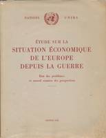 Etude sur la situation économique de l'Europe depuis la guerre