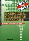 Point par point 2 niveau intermédiaire cahier d'exercices, Exercices de grammaire française