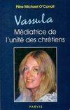 Vassula. Médiatrice de l'unité des chrétiens