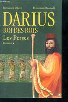 1, Darius, roi des rois - Les Perses 1- roman