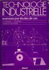 Technologie industrielle : Exercices par études de cas, exercices par études de cas