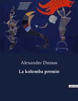 La kolomba premio, Esperantigita el la franca laŭ Alexander Dumas de BENEDICT PAPOT