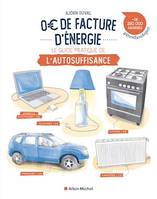 0 € de facture d'énergie, Le guide pratique de l'autosuffisance