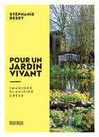 Pour un jardin vivant, imaginer. Planifier. Créer