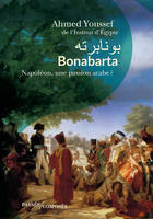 Bonabarta, Napoléon, une passion arabe ?