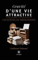 Gravité d'une vie attractive, Citations et réflexions