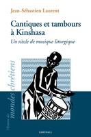 Cantiques et tambours à Kinshasa, Un siècle de musique liturgique