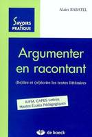 ARGUMENTER EN RACONTANT, (Re)Lire et (Ré)écrire les textes littéraires