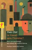 Le travail sans l'homme ?, pour une psychologie des milieux de travail et de vie