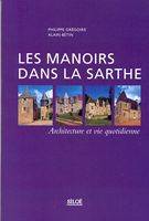 Les manoirs dans la Sarthe, architecture et vie quotidienne