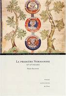 La Première Normandie (9e-11e siècles). Sur les frontières de la haute Normandie : identité et construction d'une principauté, sur les frontières de la Haute-Normandie, identité et construction d'une principauté