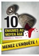 Menez l'enquête : 10 énigmes au Moyen Âge