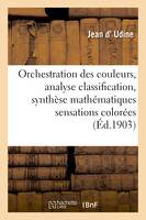 Orchestration des couleurs, analyse, classification et synthèse mathématiques sensations colorées