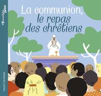 La communion, le repas des chrétiens