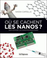 Où se cachent les nanos ?, Démystifier les nanotechnologies.