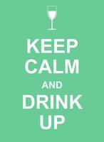 Keep Calm and Drink Up (anglais)