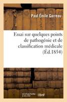 Essai sur quelques points de pathogénie et de classification médicale