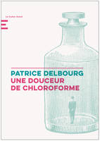 Une douceur de chloroforme