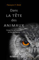 Dans la tête des animaux, Ce que l'on sait vraiment sur leur intelligence