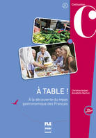 A table ! / à la découverte du repas gastronomique des Français : à partir du niveau A2, livre de l'