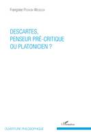 Descartes, penseur pré-critique ou platonicien ?