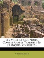 Les Mille Et Une Nuits, Contes Arabes Traduits En Francois, Volume 2...