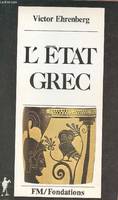 L'état grec - La cité, l'Etat fédéral, la monarchie hellénistique - Collection 