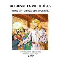 20, Découvre la vie de Jésus tome 20 - jamais seul avec Dieu - je420