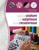 Guide de couture à la surjeteuse et à la recouvreuse, 2E EDITION MISE A JOUR