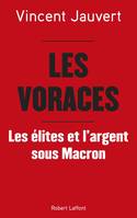 Les Voraces, Les élites et l'argent sous Macron
