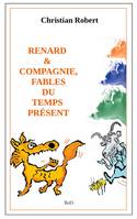 Renard & compagnie, fables du temps présent, Édition augmentée et illustrée