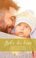 Bébé du boss, Un aveu si troublant - L'enfant d'une passion - Un bouleversant secret