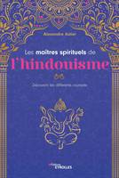 Les maîtres spirituels de l'hindouisme, Découvrir les différents courants