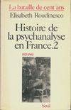 Histoire de la psychanalyse en France (1925-1985), tome 2, La Bataille de cent ans