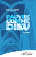 Pauvre comme Dieu, Comédie