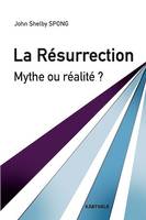 La Résurrection. Mythe ou réalité ?