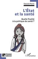 L'État et la santé, Quelle finalité à la politique de santé ?