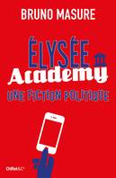 Elysée Academy, Une fiction politique