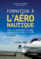 Formation à l'aéronautique - 2e éd., Tout le programme du BIA, préparation au LAPL et au PPL