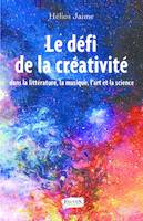 Le défi de la créativité dans la littérature, la musique, l'art et la science, dans la littérature, la musique, l'art et la science