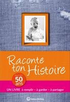 Raconte ton histoire / pour tes 50 ans : l'esprit des années 70 & 80, Album à remplir et à offrir