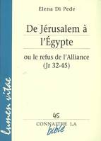 De Jérusalem à l'Egypte ou le refus de l'Alliance (Jr 32-45)