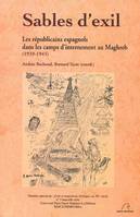 Sables D'Exil, Les Républicains Espagnols Dans Les Camps D'Internement Au Maghreb (1939-1945), les républicains espagnols dans les camps d'internement au Maghreb, 1939-1945