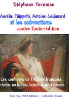 Aurélie Filippetti, Antoine Gallimard et les subventions contre l'auto-édition, Les coulisses de l'édition française révélées aux lectrices, lecteurs et jeunes écrivains