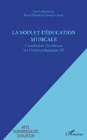 Contribution à la réflexion et à l'action pédagogique, 2, La voix et l'éducation musicale, Contribution à la réflexion et à l'action pédagogique (II)